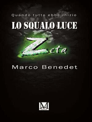 cover image of Lo squalo luce Z. Quando tutto ebbe inizio